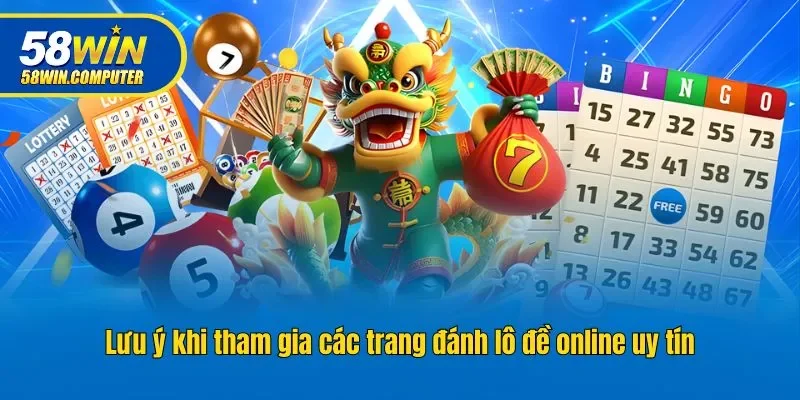 Lưu ý khi tham gia các trang đánh lô đề online uy tín