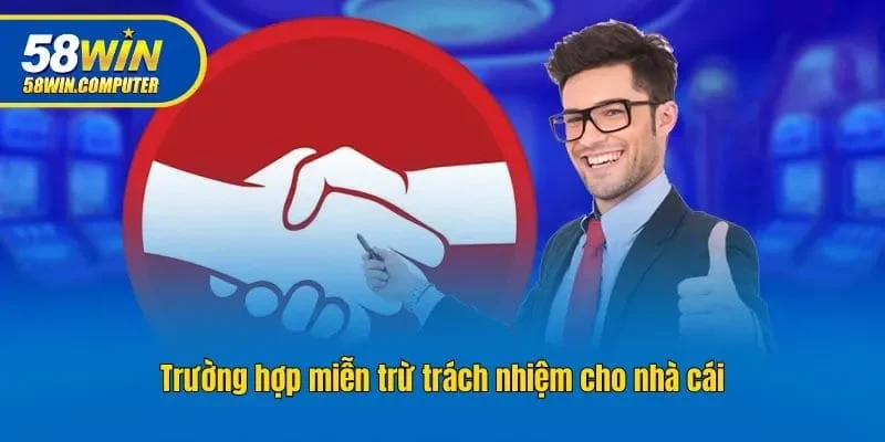 Trường hợp miễn trừ trách nhiệm cho nhà cái