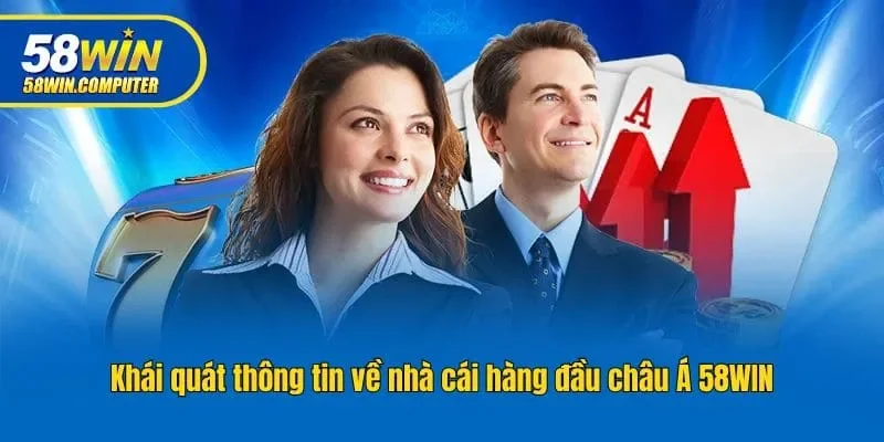 Khái quát thông tin về nhà cái hàng đầu châu Á 58WIN